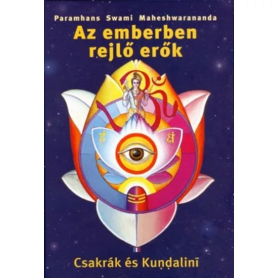 Az emberben rejlő erők – csakrák és kundalini